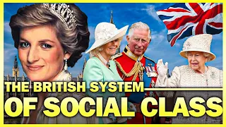 How Does The British Social Class System Works? Royalty To Working Class