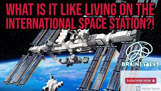 What is it Like Living on the International Space Station?