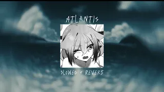 SEAFRET - ATLANTIS [Slowed + Reverb]