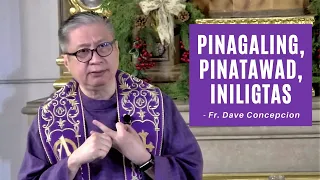 PINAGALING, PINATAWAD, INILIGTAS - Homily by Fr. Dave Concepcion