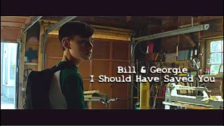 Bill & Georgie | I Should Have Saved You