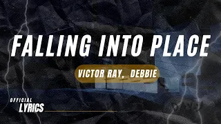 Victor Ray - Falling Into Place (Lyrics) ft. Debbie