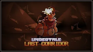 [UNDERTALE: LAST CORRIDOR] - WHEN SMILES WERE GENUINE