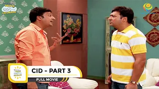 CID I PART 3 I FULL MOVIE I Taarak Mehta Ka Ooltah Chashmah