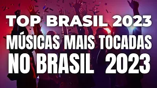 TOP BRASIL 2023 - AS MÚSICAS MAIS TOCADAS NO BRASIL                            ( SELEÇÃO SPOTIFY )