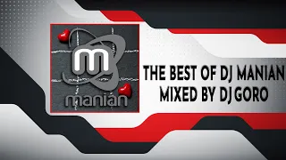 The Best Of DJ MANIAN Mixed By DJ Goro