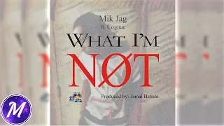 Mike Jag  - What I'm Not ft. Cognac (Prod. by Jamal Batiste)