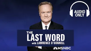 The Last Word With Lawrence O’Donnell - May 27 | Audio Only