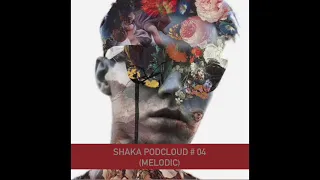 SHAKA PODCLOUD #04 MELODIC