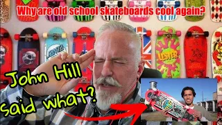 John Hill- "Why Are Old School Skateboards Cool Again" My Reactinon