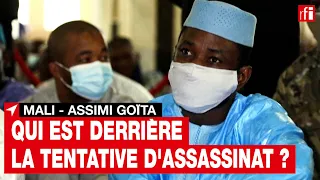 Mali : qui derrière la tentative d'assassinat du colonel Assimi Goïta ? • RFI