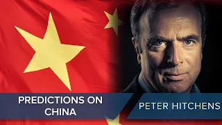Peter Hitchens | Predictions on China #CLIP