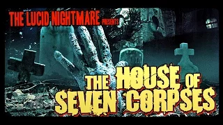 The Lucid Nightmare - The House of Seven Corpses Review