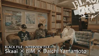 INTERVIEW FILE : Skaai × BIM × Daichi Yamamoto