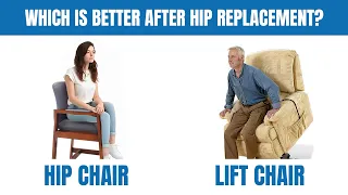 Hip Chairs Vs Lift Chairs. Which is Better After Total Hip Replacement Surgery?