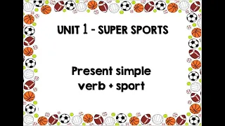 Unit 1 - Super Sports   Present simple verb + sport