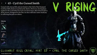 Hammering the Finale of Act 2: Cyril the Cursed Smith - V Rising Gloomrot Boss Crawl