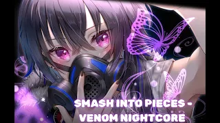 SMASH INTO PIECES - VENOM NIGHTCORE (Lyrics in Desc.)