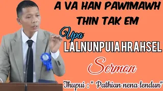 Upa Lalnunpuia Hrahsel Sermon ngaihnawm/ Thupui : " Pathian nena len dun"