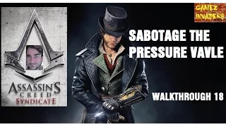 Assassin's Creed Syndicate  Sabotage The Pressure Valves WalkThrough Part 18