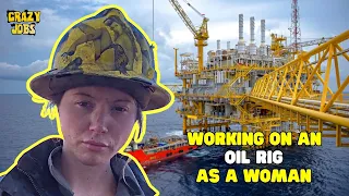 Life As A Woman On A Oil Rig | Crazy Jobs