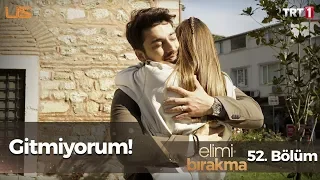 Aşk fedakarlık ister… - Elimi Bırakma 52. Bölüm