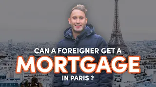 CAN a FOREIGNER get a MORTGAGE in FRANCE? Paris Real Estate