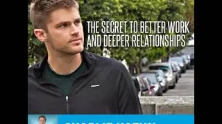 Charlie Hoehn Interview On The Secret to Better Work and Deeper Relationships