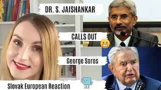 Dr. S Jaishankar calls out George Soros | Reaction Video - ( European - Slovak Reaction)