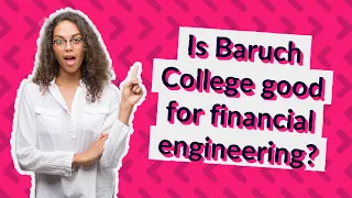 Is Baruch College good for financial engineering?