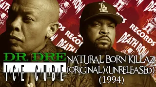 Dr. Dre & Ice Cube - Natural Born Killaz (Original) (Unreleased) (1994)