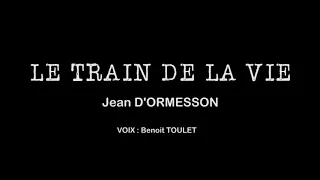 LE TRAIN DE LA VIE Jean D'ORMESSON voix Benoit TOULET