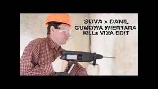S0VA x DANIL - GUMOWA WIERTARA (KiLLs VIXA EDIT) 2022