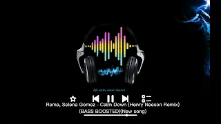 Rema, Selena Gomez - Calm Down (Henry Neeson Remix)(BASS BOOSTED)(New song)