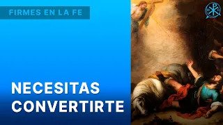 Necesitas convertirte | Firmes en la fe - P. Gabriel Zapata