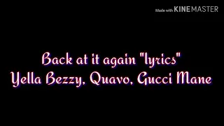 Yella bezzy, Quavo, Gucci mane "Bacc at it again" lyrics