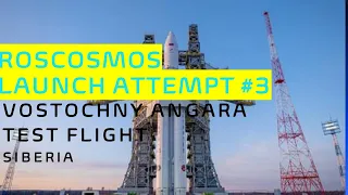 Live Stream: ROSCOSMOS Launch Attempt #3 of Vostochny Angara Rocket