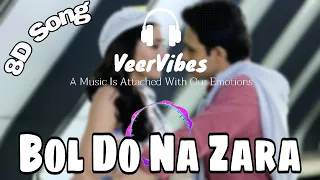 BOL DO NA ZARA (8D SONG) | AZHAR | Emraan Hashmi, Nargis Fakhri | Armaan Malik, Amaal M | VeerVibes