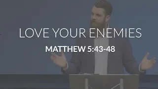 Love Your Enemies (Matthew 5:43-48)