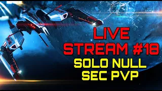 Live Stream #18 SOLO NULL SEC PVP - Kikimora o7