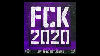 Scooter - FCK 2020 (Lurve Squad's Bootleg Drum & Bass Remix)