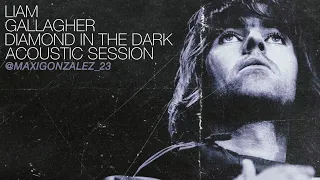 Liam Gallagher - Diamond In The Dark (Acoustic Session Mix)