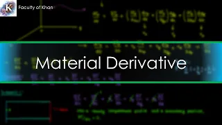 The Material Derivative | Fluid Mechanics