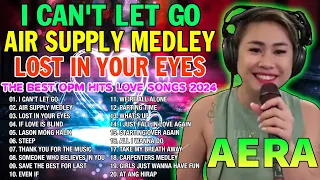 AERA COVERS Nonstop 2024 ✨✨ I CAN'T LET GO, AIR SUPPLY MEDLEY, LOST IN YOUR EYES