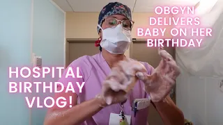 OBGYN Delivers Baby on her Birthday! | VLOG at the Hospital