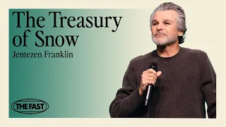 The Treasury of Snow | Fast 2024 | Jentezen Franklin