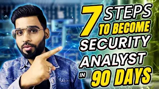 7 Steps to become security Analyst in Just 90 Days