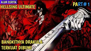 DRAKULA TERKUAT TELAH BANGKIT | Alur cerita anime HELLSING ULTIMATE (PART1)