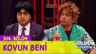 Kovun Beni - 304.Bölüm (Güldür Güldür Show)