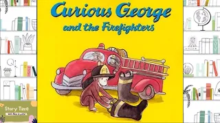 CURIOUS  GEORGE AND THE FIREFIGHTERS | KIDS STORYTIME | READ ALOUD FOR KIDS